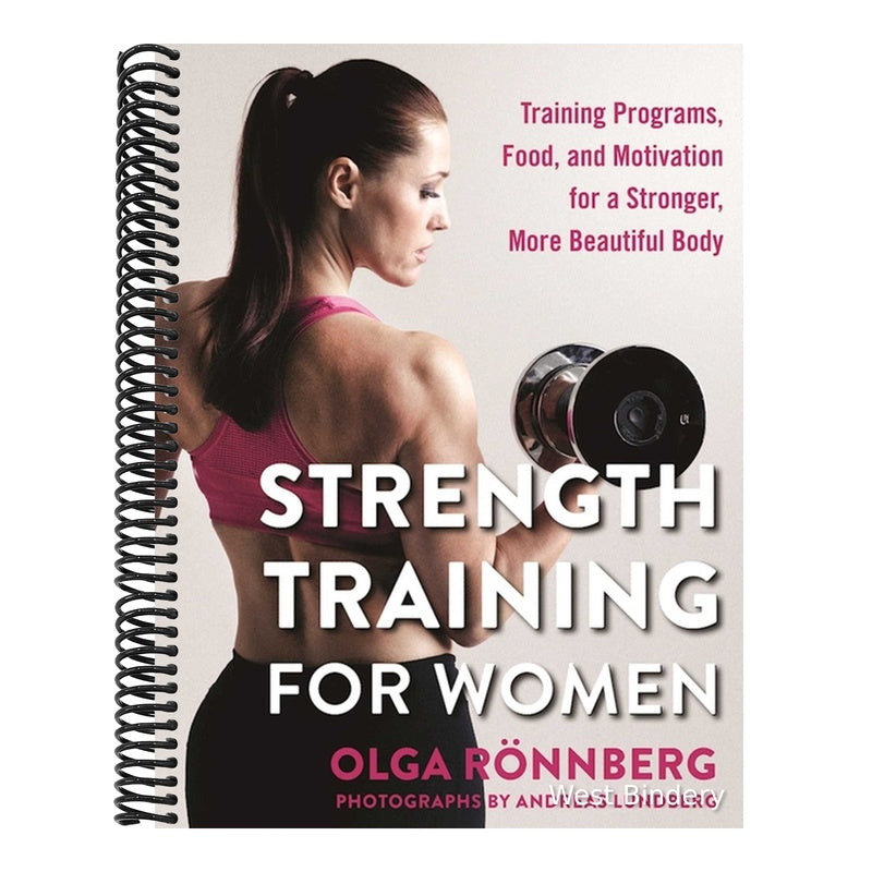 Strength Training for Women: Training Programs, Food, and Motivation for a Stronger, More Beautiful Body (Spiral Bound)