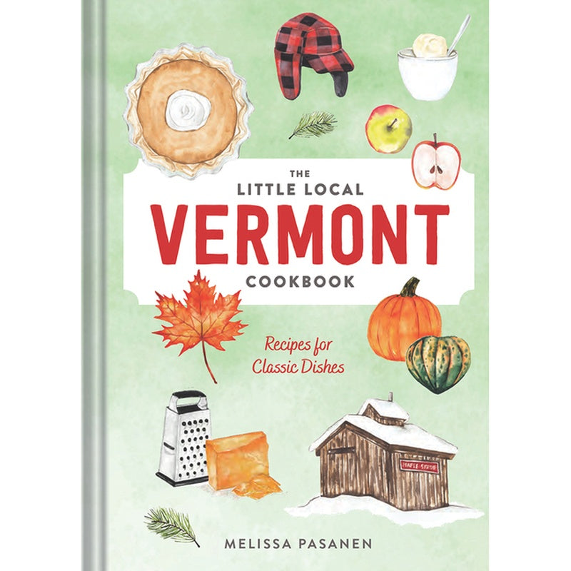 The Little Local Vermont Cookbook: Recipes for Classic Dishes