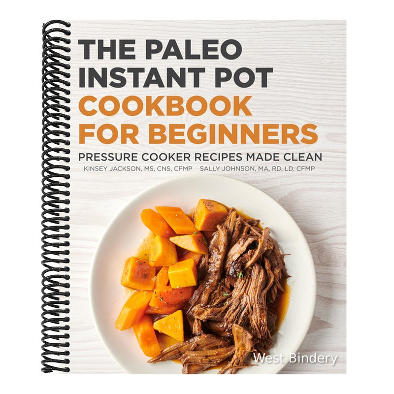 The Paleo Instant Pot Cookbook for Beginners: Pressure Cooker Recipes Made Clean