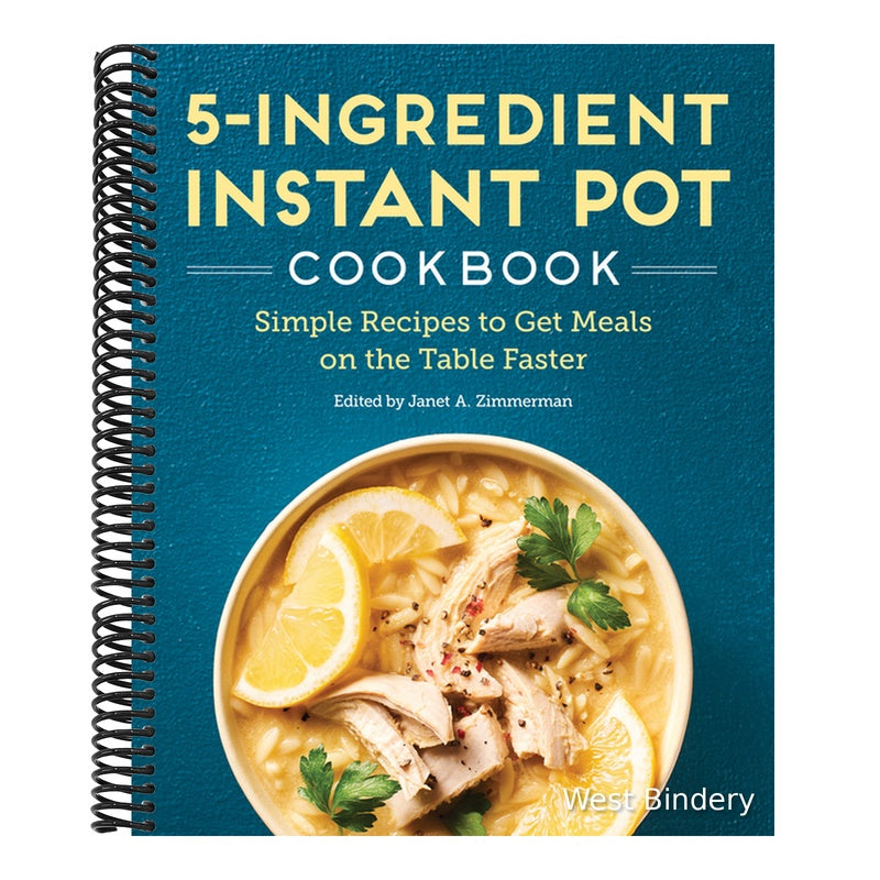5-Ingredient Instant Pot Cookbook: Simple Recipes to Get Meals on the Table Faster