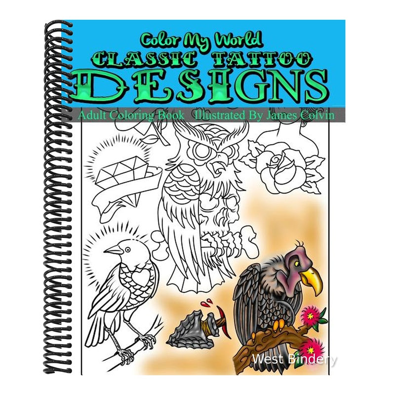 Color My World Classic Tattoo Designs: Adult Coloring Book Illustrated by James Colvin