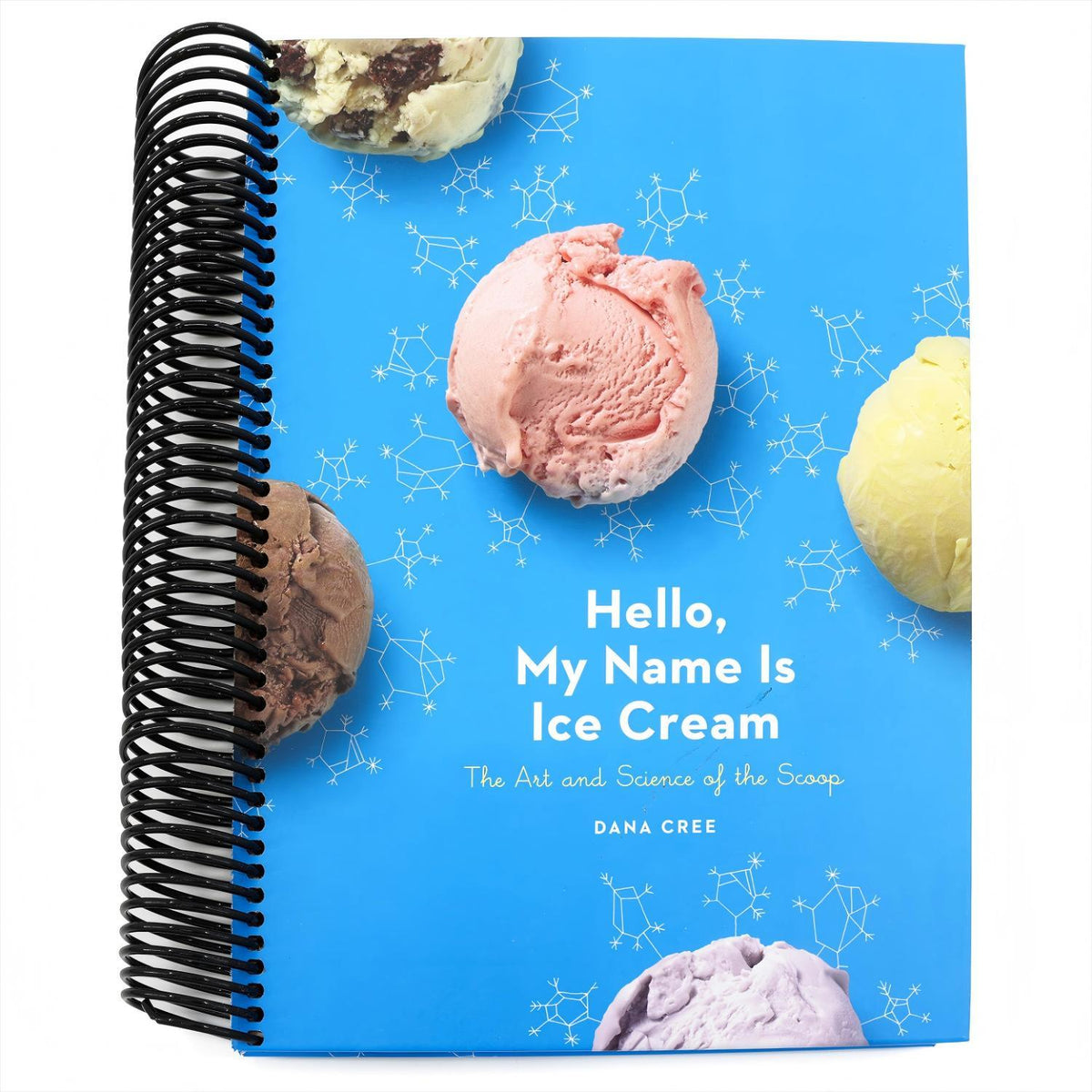 Hello, My Name Is Ice Cream: The Art and Science of the Scoop: A Cookbook (Spiral Bound)