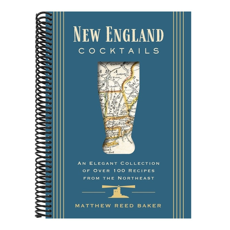 New England Cocktails: An Elegant Collection of Over 100 Recipes from the Northeast