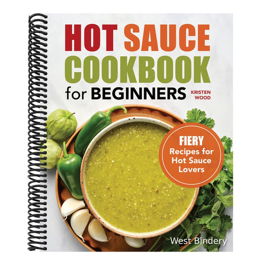 Hot Sauce Cookbook for Beginners: Fiery Recipes for Hot Sauce Lovers