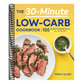 The 30-Minute Low-Carb Cookbook: 100 Simple & Satisfying Recipes for a Healthy Diet