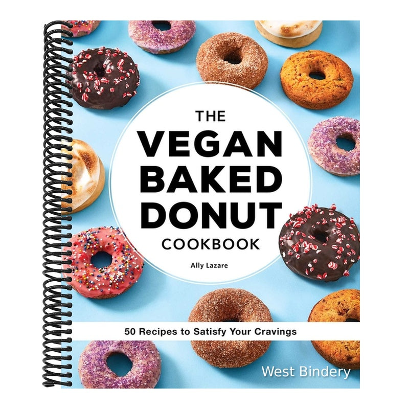 The Vegan Baked Donut Cookbook: 50 Recipes to Satisfy Your Cravings