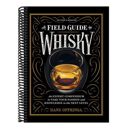 A Field Guide to Whisky: An Expert Compendium to Take Your Passion and Knowledge to the Next Level (Revised and Updated)