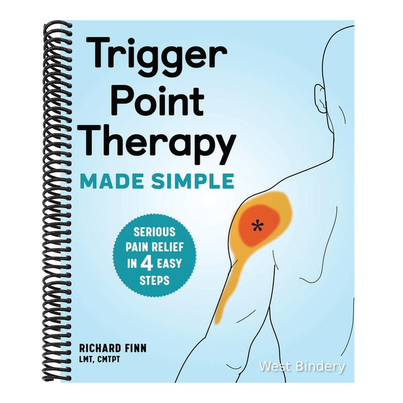Trigger Point Therapy Made Simple: Serious Pain Relief in 4 Easy Steps