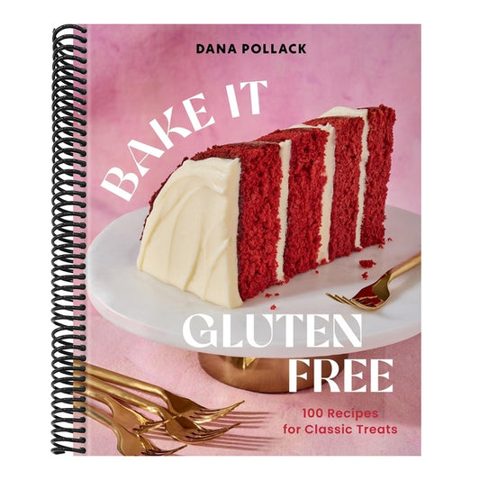 Bake It Gluten Free: 100 Recipes for Classic Treats