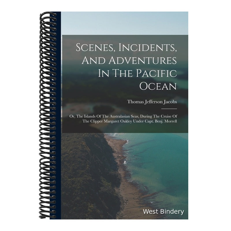 Scenes, Incidents, And Adventures In The Pacific Ocean: Or, The Islands Of The Australasian Seas, During The Cruise Of The Clipper Margaret Oakley Und