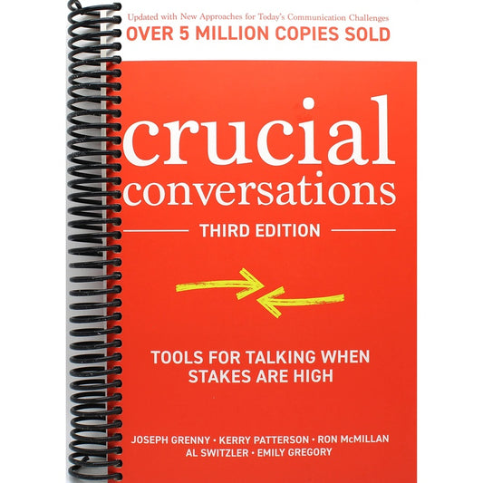 Crucial Conversations: Tools for Talking When Stakes Are High