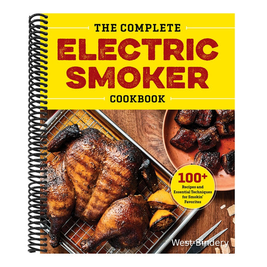 The Complete Electric Smoker Cookbook: 100+ Recipes and Essential Techniques for Smokin' Favorites