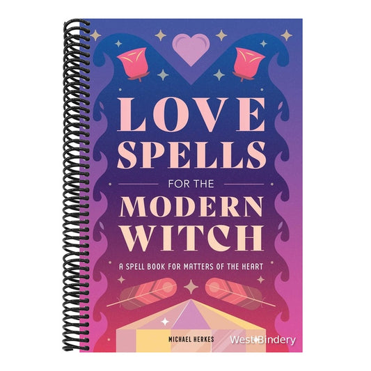 Love Spells for the Modern Witch: A Spell Book for Matters of the Heart