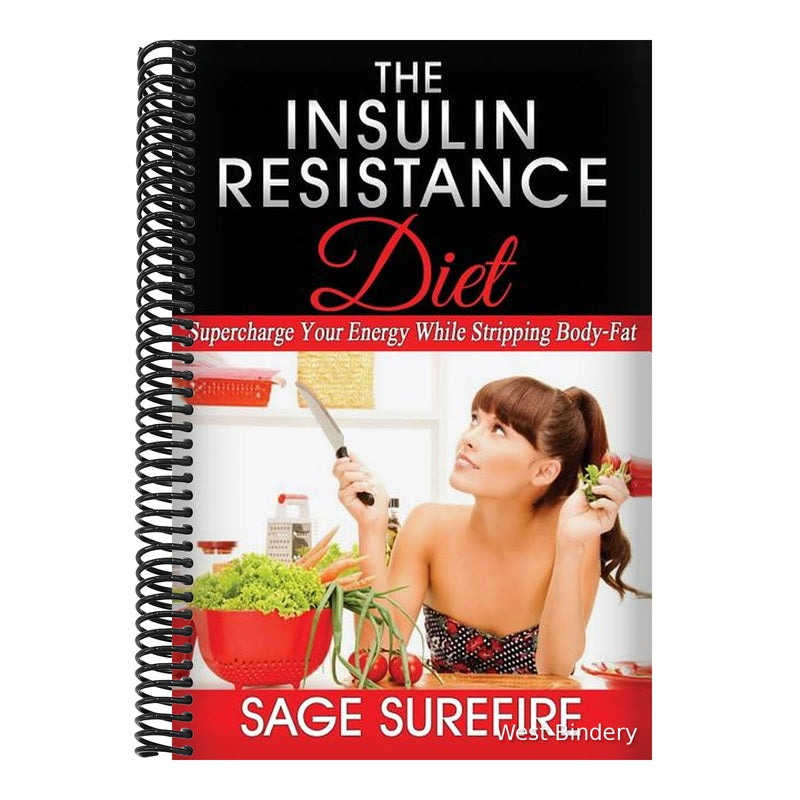 The Insulin Resistance Diet: Supercharge Your Energy While Stripping Body-Fat - Insulin Resistance Diet