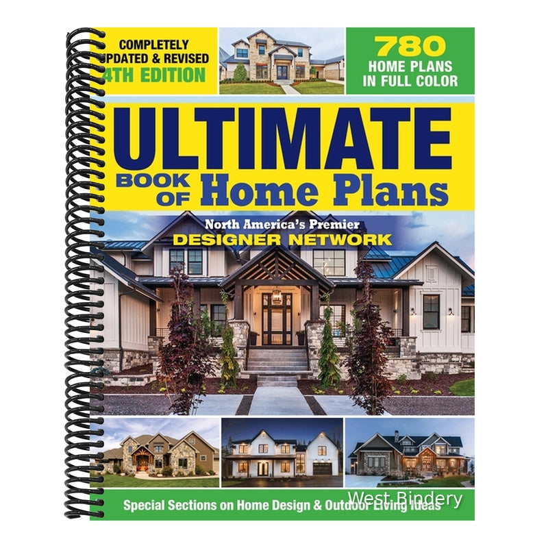 Ultimate Book of Home Plans, Completely Updated & Revised 4th Edition: Over 680 Home Plans in Full Color: North America's Premier Designer Network: Sp (Spiral Bound)