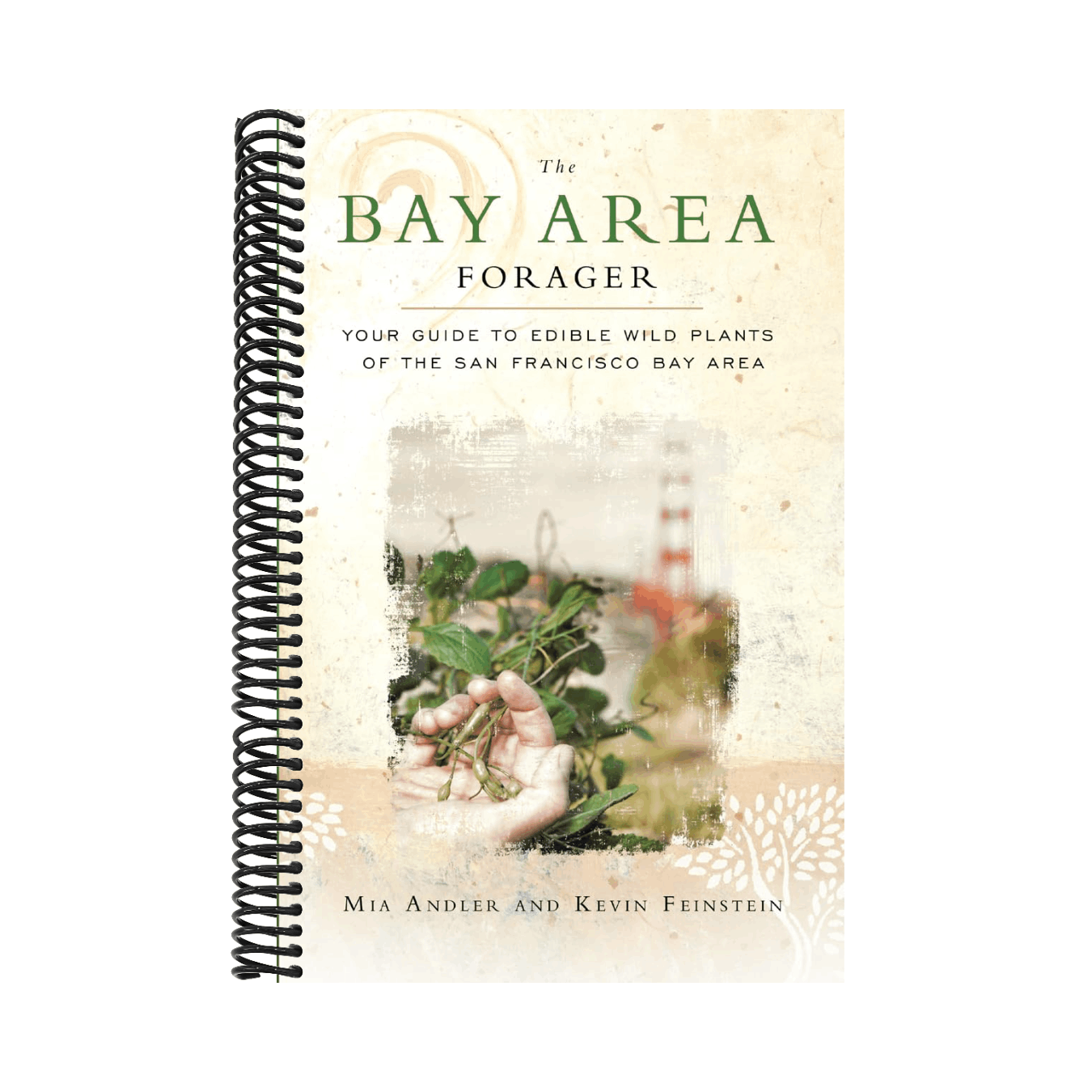 The Bay Area Forager: Your Guide to Edible Wild Plants of the San Francisco Bay Area