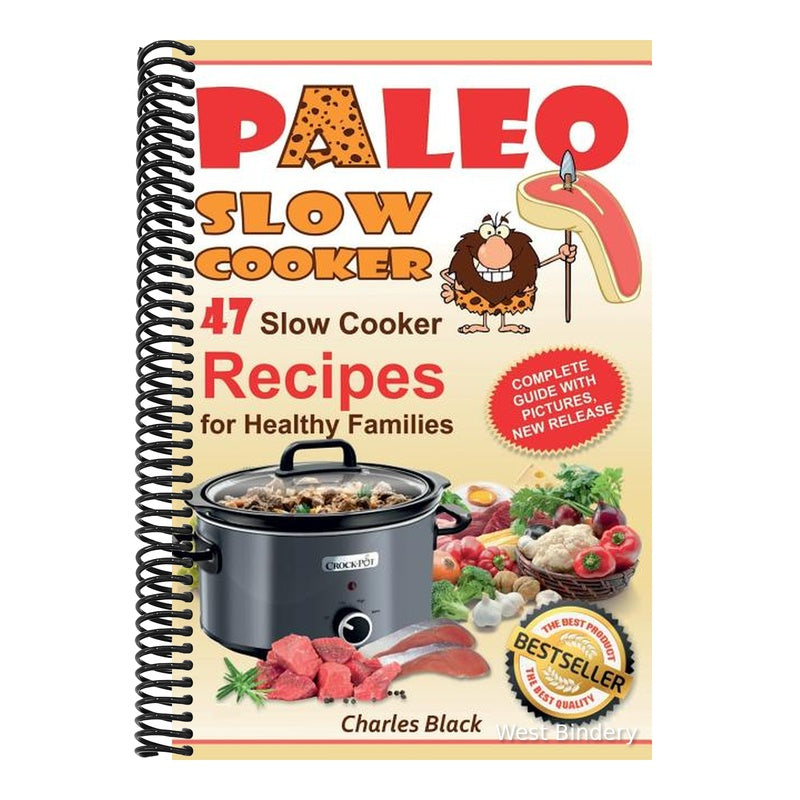 Paleo Slow Cooker: 47 Slow Cooker Recipes for Healthy Families (Black & White Edition)