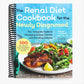 Renal Diet Cookbook for the Newly Diagnosed: The Complete Guide to Managing Kidney Disease and Avoiding Dialysis (Spiral Bound)