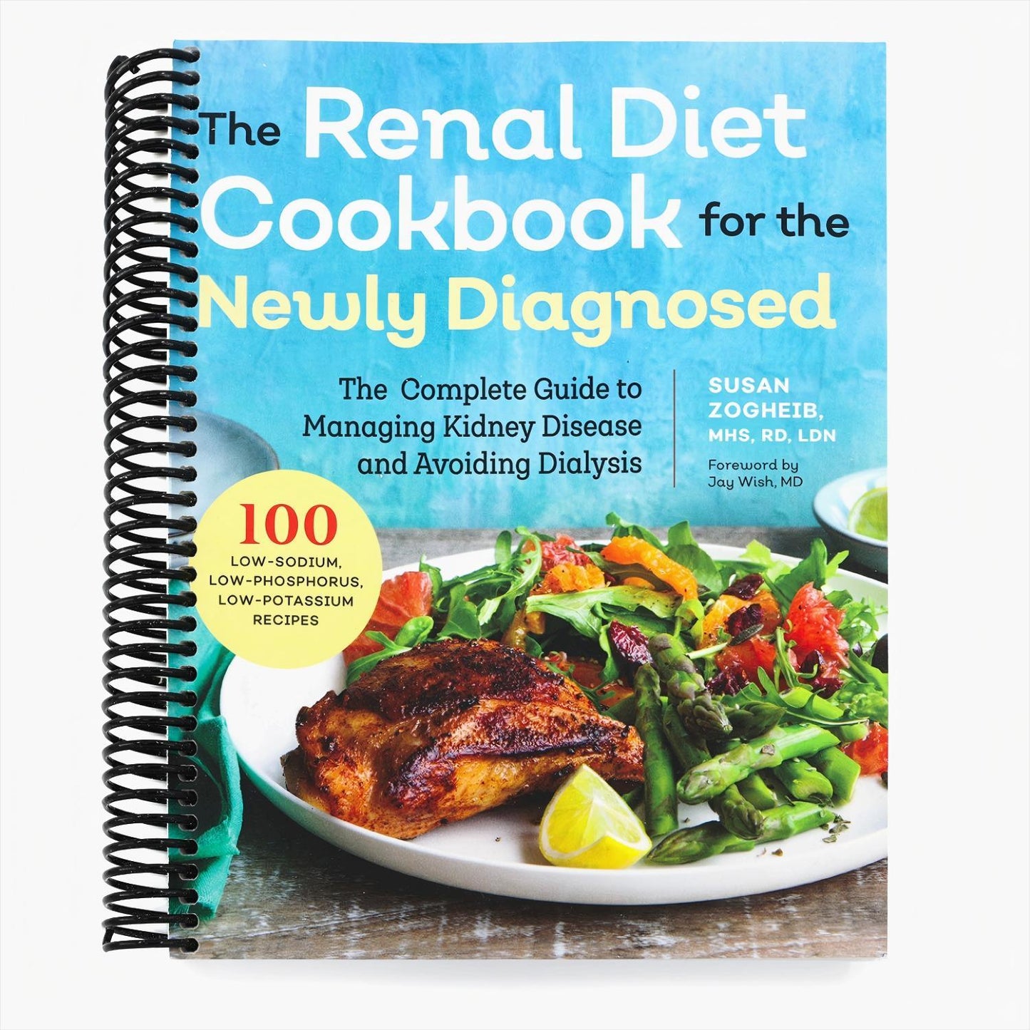 Renal Diet Cookbook for the Newly Diagnosed: The Complete Guide to Managing Kidney Disease and Avoiding Dialysis (Spiral Bound)