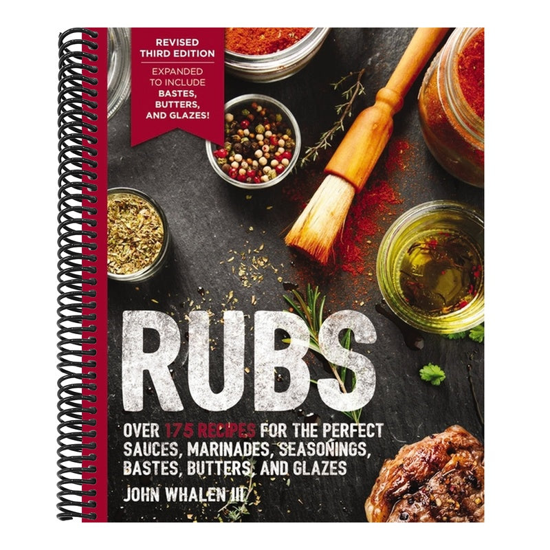 Rubs (Third Edition): Updated and Revised to Include Over 175 Recipes for BBQ Rubs, Marinades, Glazes, and Bastes