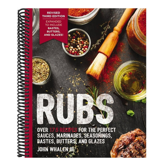 Rubs (Third Edition): Updated and Revised to Include Over 175 Recipes for BBQ Rubs, Marinades, Glazes, and Bastes