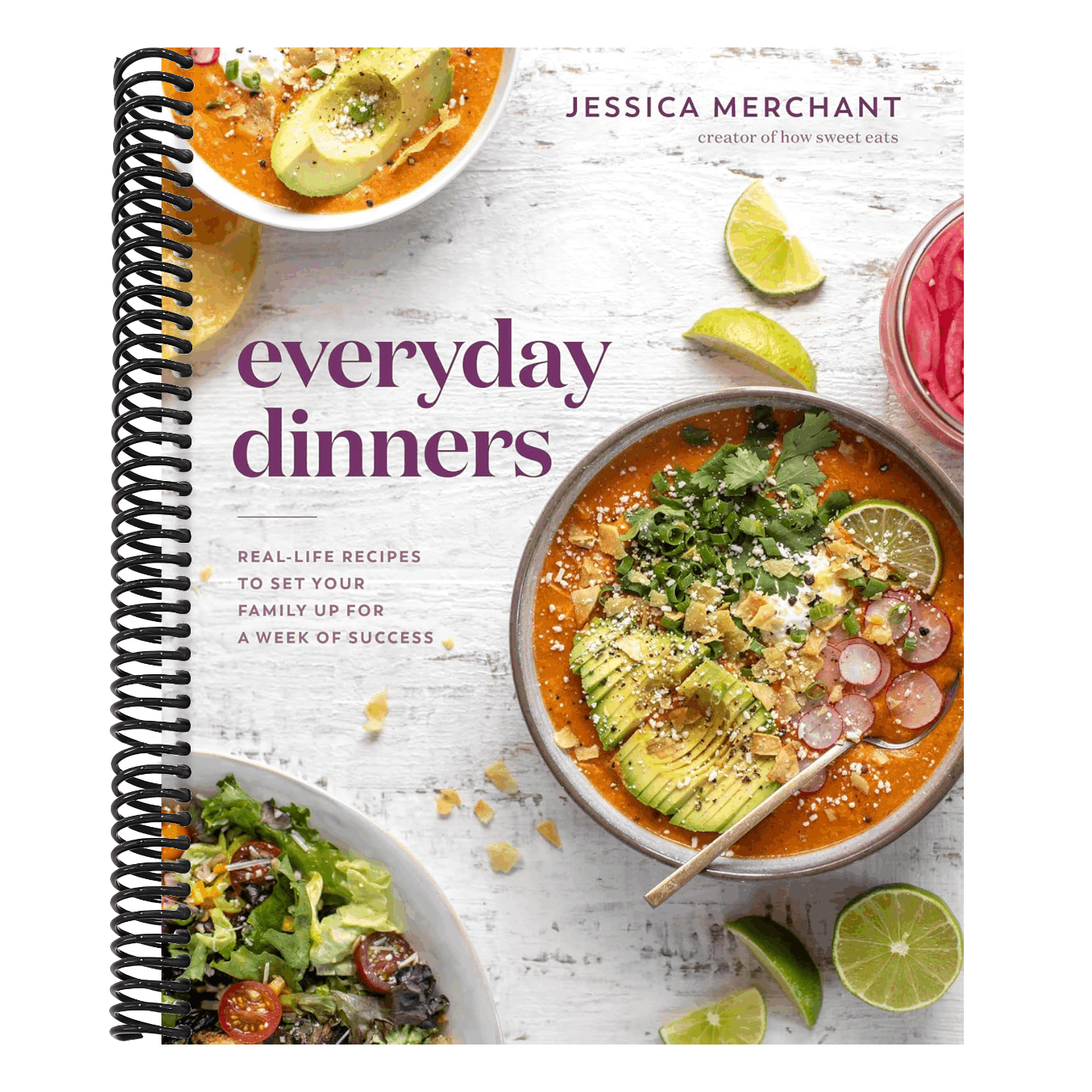 Everyday Dinners: Real-Life Recipes to Set Your Family Up for a Week of Success: A Cookbook