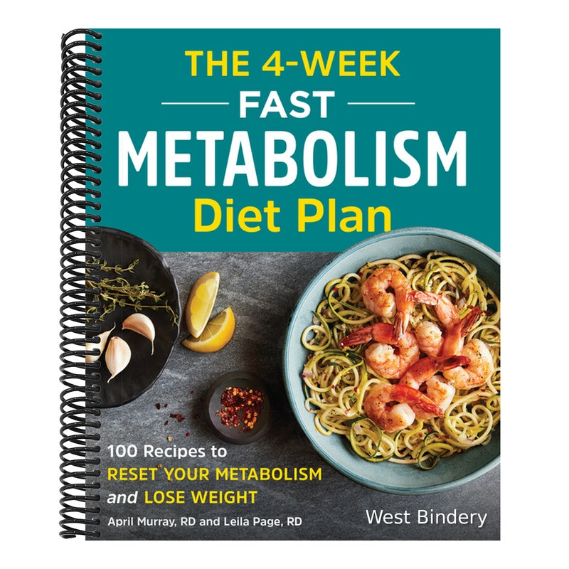 The 4-Week Fast Metabolism Diet Plan: 100 Recipes to Reset Your Metabolism and Lose Weight