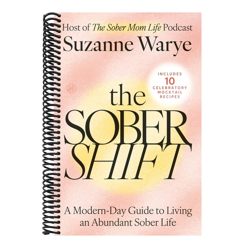 The Sober Shift: A Modern-Day Guide to Living an Abundant Sober Life