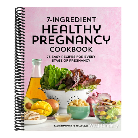 7-Ingredient Healthy Pregnancy Cookbook: 75 Easy Recipes for Every Stage of Pregnancy