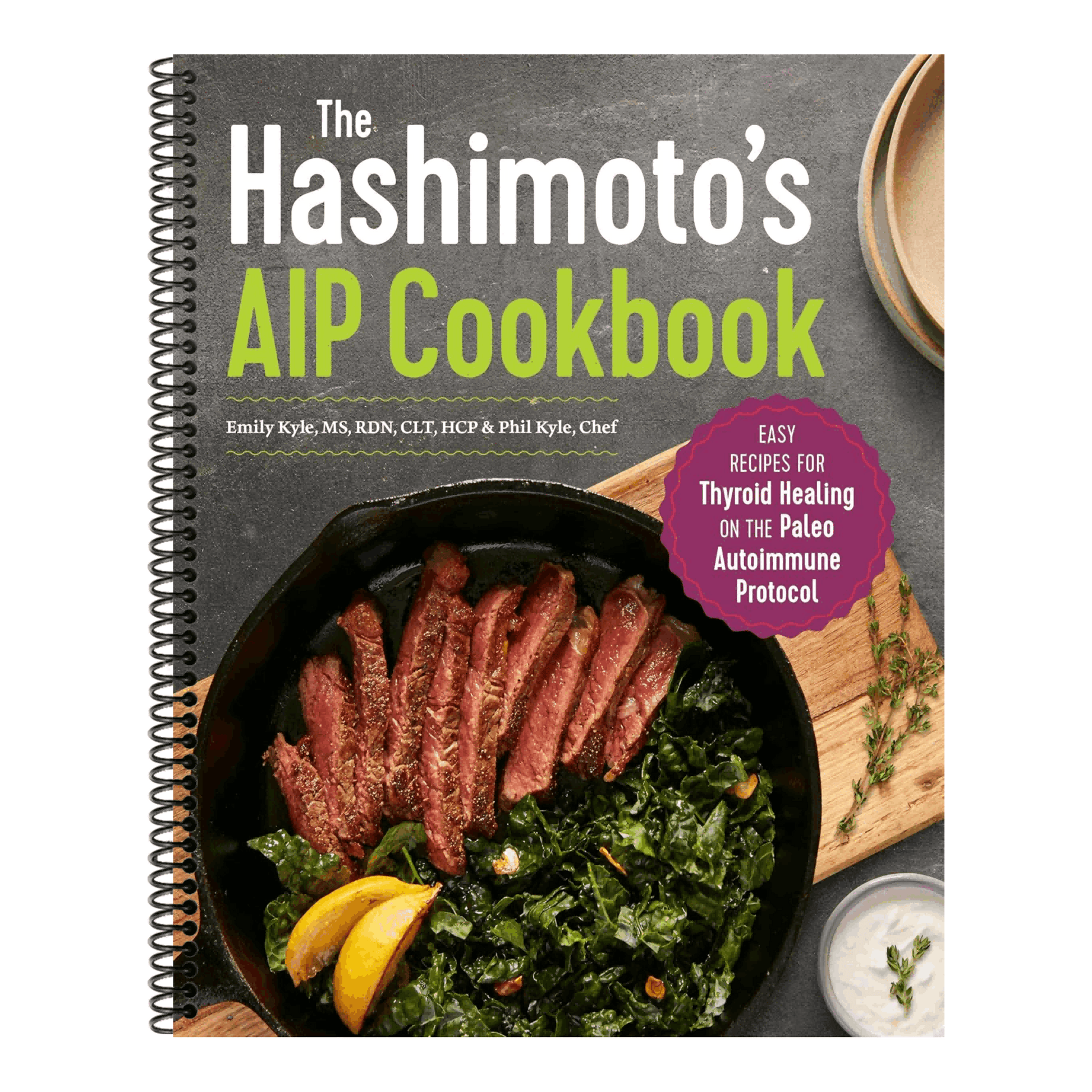 The Hashimoto's AIP Cookbook: Easy Recipes for Thyroid Healing on the Paleo Autoimmune Protocol (Spiral Bound)