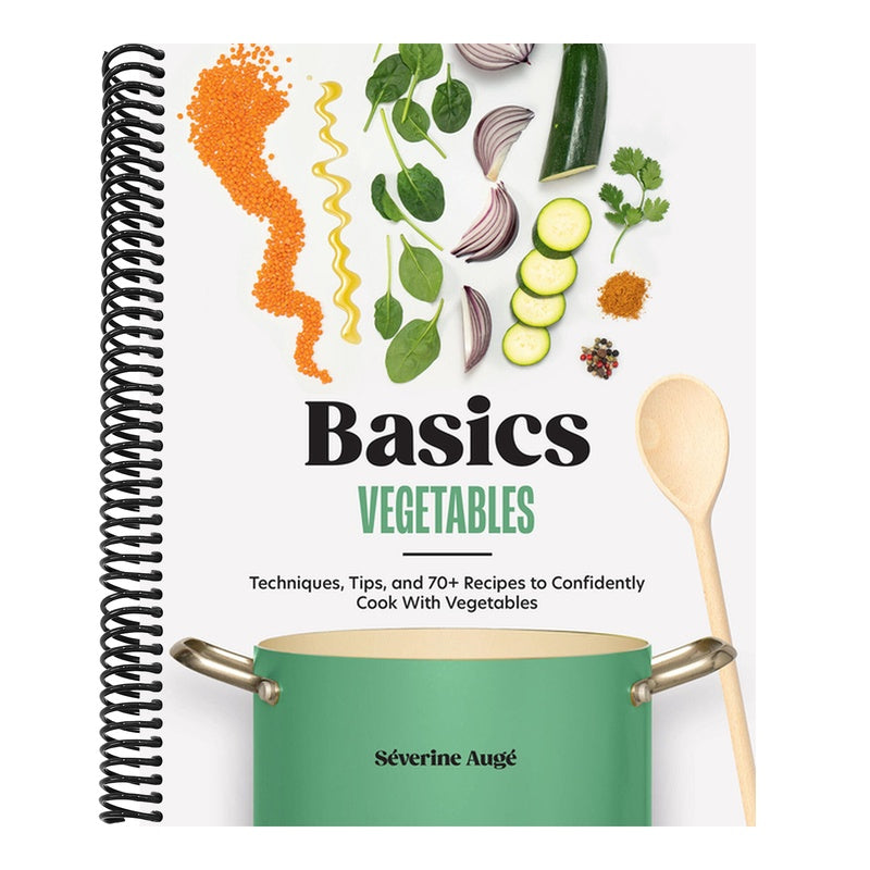 Basics: Vegetables: Techniques, Tips, and 70+ Recipes to Confidently Cook with Vegetables