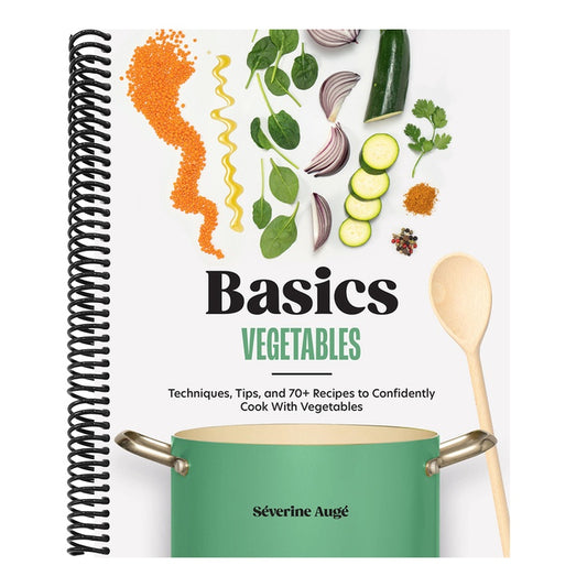 Basics: Vegetables: Techniques, Tips, and 70+ Recipes to Confidently Cook with Vegetables