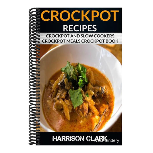 Crockpot Recipes: Crockpot and Slow Cookers, Crockpot Meals Crockpot Book