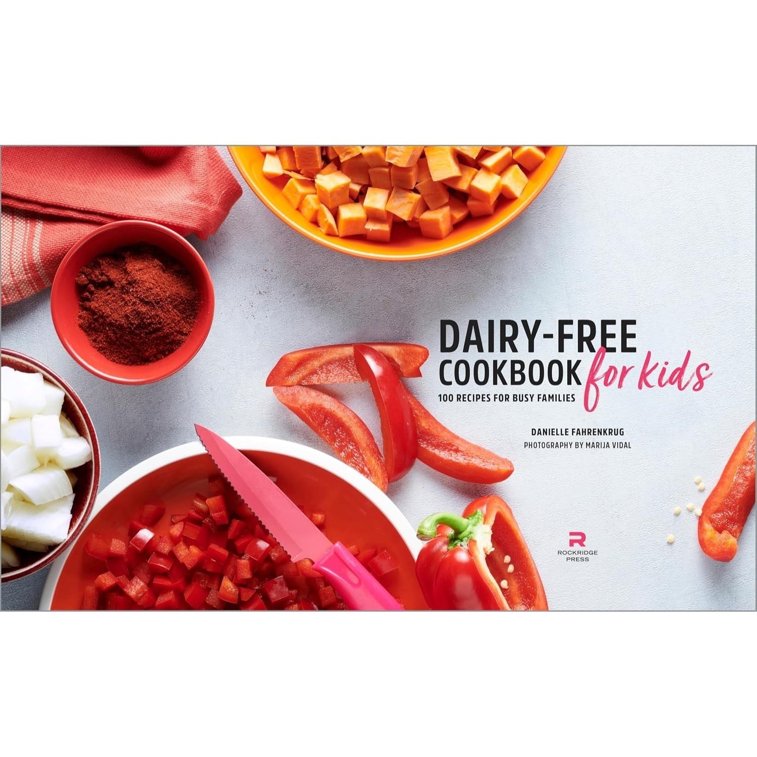 Dairy-Free Cookbook for Kids: 100 Recipes for Busy Families