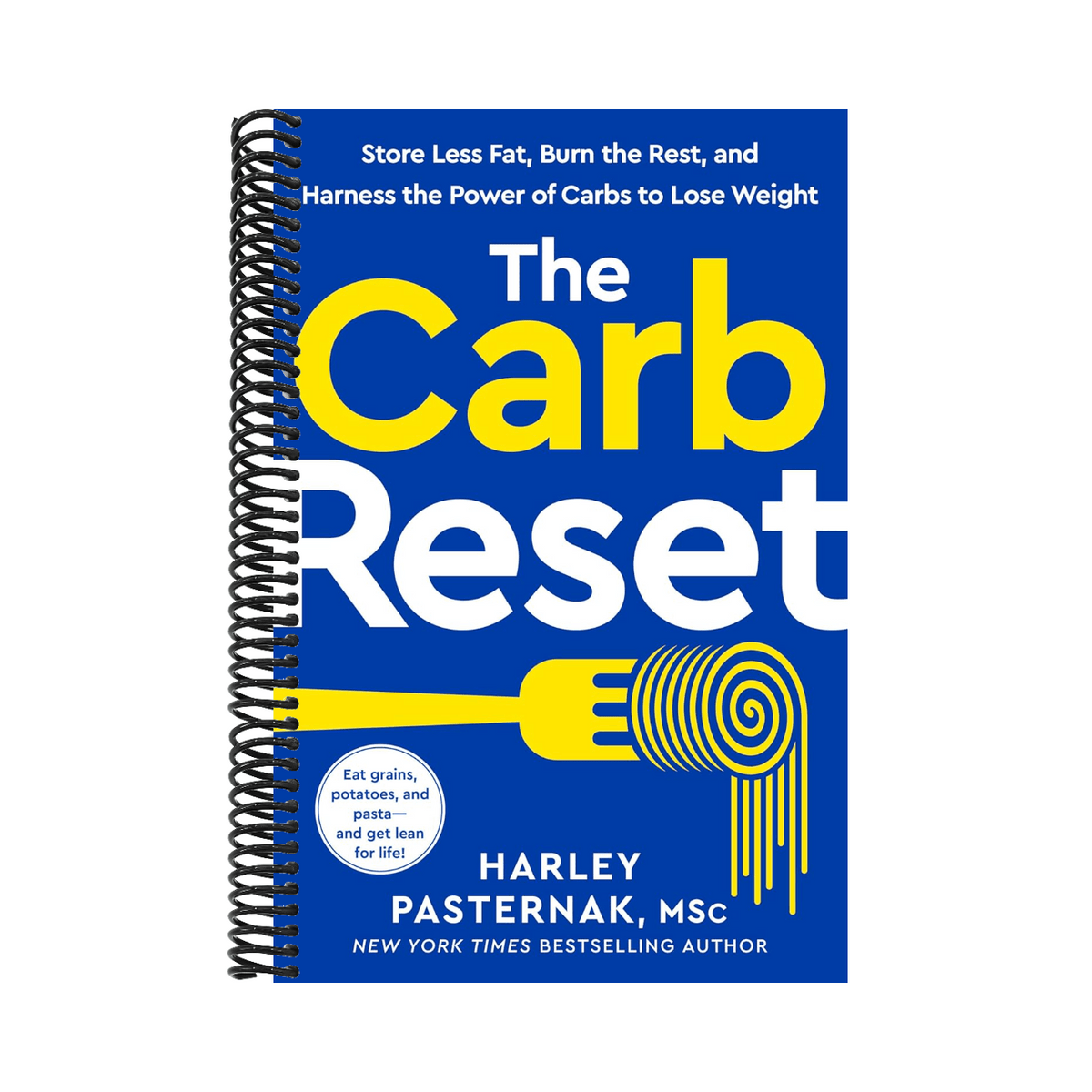 The Carb Reset: Store Less Fat, Burn the Rest, and Harness the Power of Carbs to Lose Weight