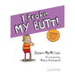 I Need a New Butt!, I Broke My Butt!, My Butt Is So Noisy!: 3 Hilarious Stories in One Noisy Book