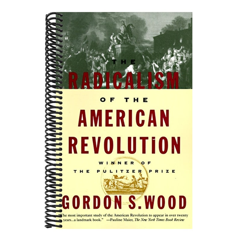 The Radicalism of the American Revolution: Pulitzer Prize Winner