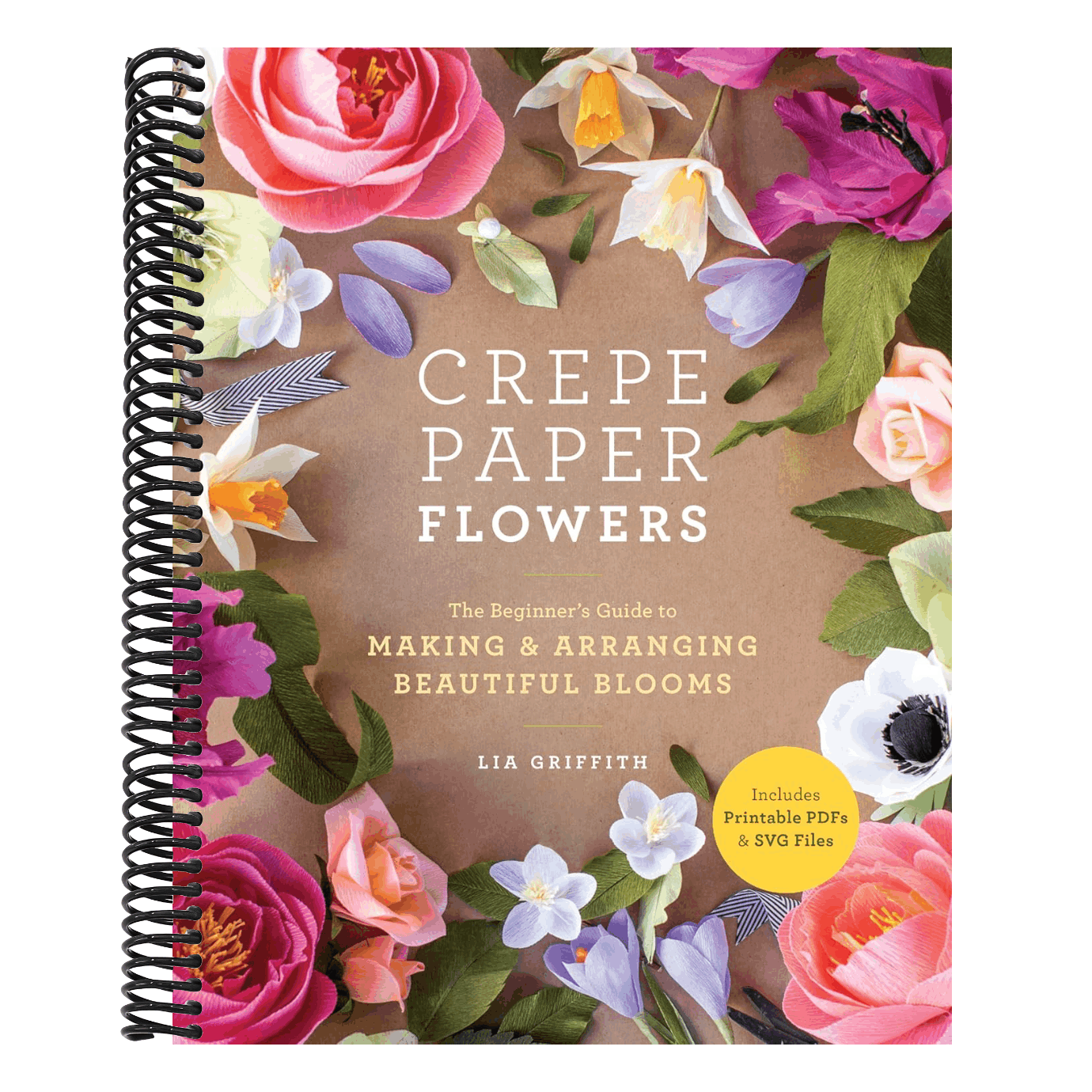 Crepe Paper Flowers: The Beginner's Guide to Making and Arranging Beautiful Blooms
