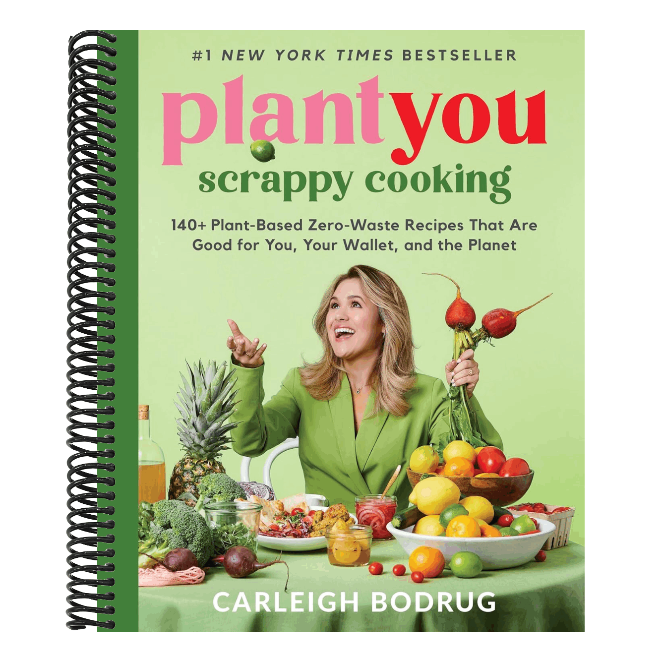 Plantyou: Scrappy Cooking: 140+ Plant-Based Zero-Waste Recipes That Are Good for You, Your Wallet, and the Planet