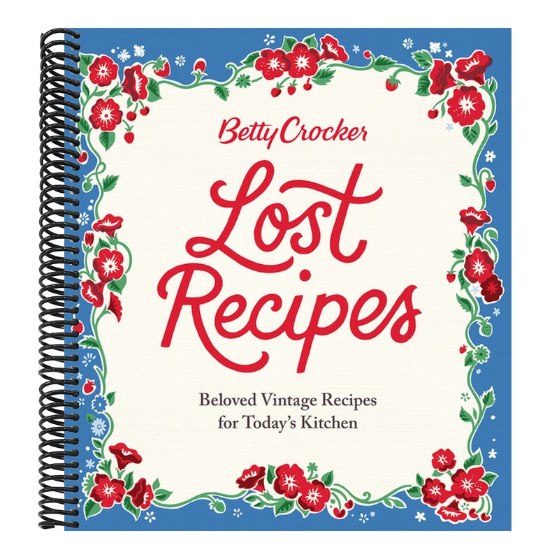 Betty Crocker Lost Recipes: Beloved Vintage Recipes for Today's Kitchen