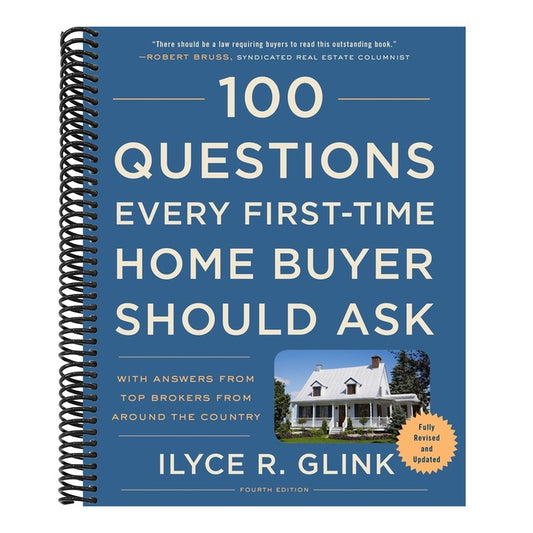 100 Questions Every First-Time Home Buyer Should Ask, Fourth Edition: With Answers from Top Brokers from Around the Country