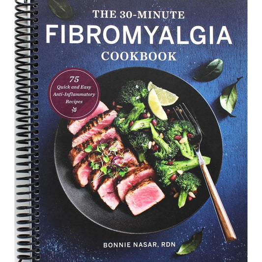 The 30-Minute Fibromyalgia Cookbook: 75 Quick and Easy Anti-Inflammatory Recipes (Spiral Bound)