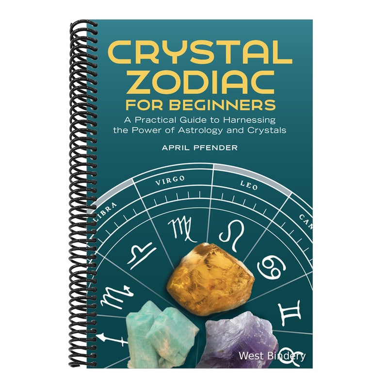 Crystal Zodiac for Beginners: A Practical Guide to Harnessing the Power of Astrology and Crystals