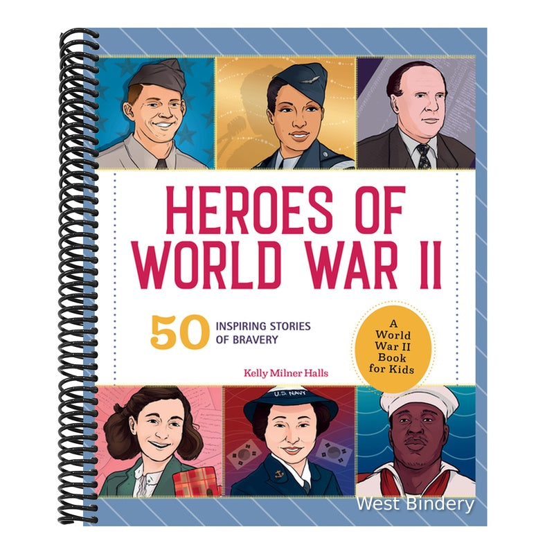 Heroes of World War II: A World War II Book for Kids: 50 Inspiring Stories of Bravery