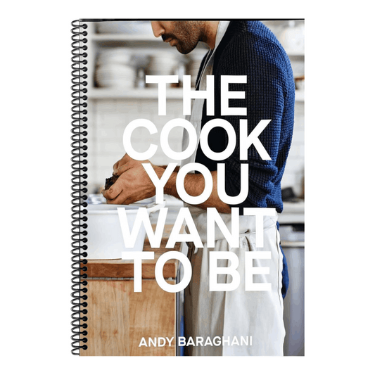 The Cook You Want to Be: Everyday Recipes to Impress [A Cookbook]
