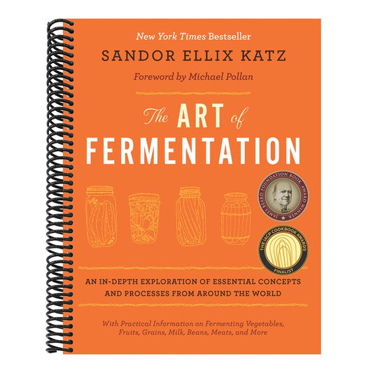 The Art of Fermentation: With Practical Information on Fermenting Vegetables, Fruits, Grains, Milk, Beans, Meats, and More