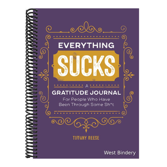 Everything Sucks: A Gratitude Journal for People Who Have Been Through Some Sh*t