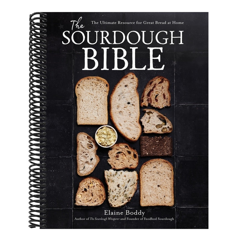 The Sourdough Bible: The Ultimate Resource for Great Bread at Home