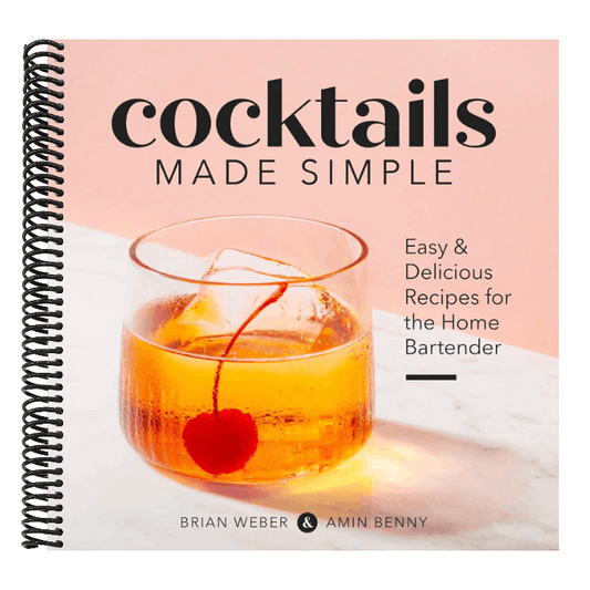 Cocktails Made Simple: Easy & Delicious Recipes for the Home Bartender