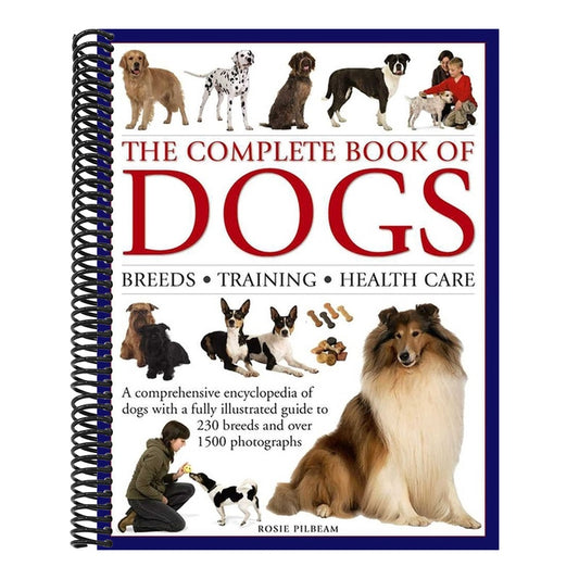 The Complete Book of Dogs: Breeds, Training, Health Care: A Comprehensive Encyclopedia of Dogs with a Fully Illustrated Guide to 230 Breeds and Over 1500 (Spiral Bound)